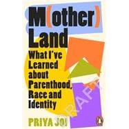 Motherland What I’ve Learnt about Parenthood, Race and Identity