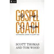 Gospel Coach : Shepherding Leaders to Glorify God