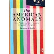 The American Anomaly: U.S. Politics and Government in Comparative Perspective