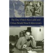 The Day I Fired Alan Ladd and Other World War II Adventures