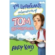 The Unfortunate Adventures of Tom Hillingthwaite