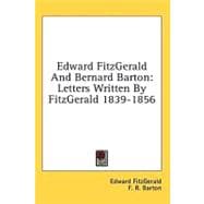 Edward Fitzgerald and Bernard Barton : Letters Written by FitzGerald 1839-1856