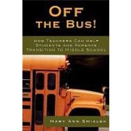 Off the Bus! How Teachers Can Help Students and Parents Transition to Middle School