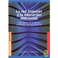 La Red Internet y La Educacion Ambiental: Primer Catalogo de Recursos Para La Educacion Ambiental En Internet
