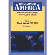 The Shaping of America: A Geographical Perspective on 500 Years of History; Volume 4: Global America, 1915–2000