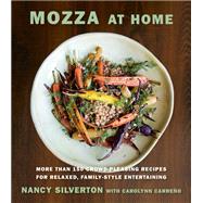 Mozza at Home More than 150 Crowd-Pleasing Recipes for Relaxed, Family-Style Entertaining: A Cookbook