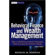 Behavioral Finance and Wealth Management How to Build Investment Strategies That Account for Investor Biases