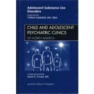 Adolescent Substance Use Disorders: An Issue of Child and Adolescent Psychiatric Clinics of North America