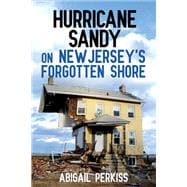 Hurricane Sandy on New Jersey's Forgotten Shore