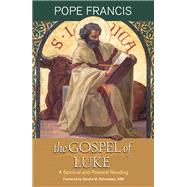 The Gospel of Luke: A Spiritual and Pastoral Reading