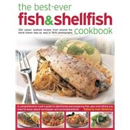 The Best-Ever Fish & Shellfish Cookbook 320 Classic Seafood Recipes From Around The World Shown Step By Step In 1500 Photographs