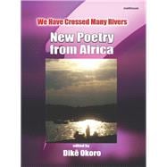 We Have Crossed Many Rivers: New Poetry from Africa