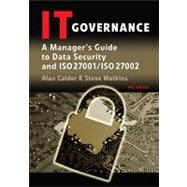 IT Governance : A Manager's Guide to Data Security and ISO 27001/ISO 27002