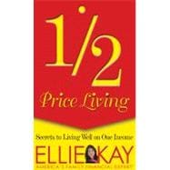 1/2 Price Living Secrets to Living Well on One Income
