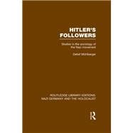 Hitler's Followers (RLE Nazi Germany & Holocaust): Studies in the Sociology of the Nazi Movement