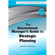 The Government Manager's Guide to Strategic Planning