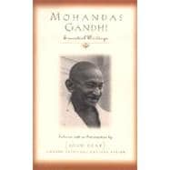 Mohandas Gandhi: Essential Writings