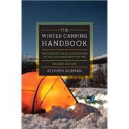 The Winter Camping Handbook Wilderness Travel & Adventure in the Cold-Weather Months