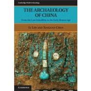 The Archaeology of China: From the Late Paleolithic to the Early Bronze Age
