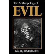 The Anthropology of Evil