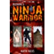Becoming a Ninja Warrior : A Quest to Recover the Secret Legacy of Japan's Most Secret Warriors