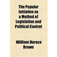 The Popular Initiative As a Method of Legislation and Political Control