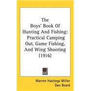 Boys' Book of Hunting and Fishing : Practical Camping Out, Game Fishing, and Wing Shooting (1916)