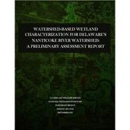 Watershed-based Wetland Characterization for Delaware?s Nanticoke River Watershed