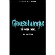 Goosebumps: The Season 2 Novel