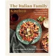 The Italian Family Kitchen Authentic Recipes That Celebrate Homestyle Italian Cooking,9781577154327