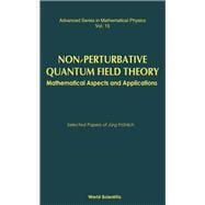 Non-Perturbative Quantum Field Theory: Mathematical Aspects and Applications : Selected Papers of Jurg Frohlich