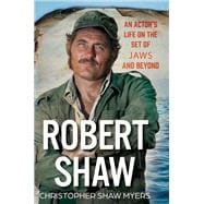 Robert Shaw An Actor’s Life on the Set of JAWS and Beyond book cover, ISBN 9780806544328