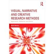 Visual, Narrative and Creative Research Methods: Application, Reflection and Ethics
