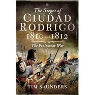 The Sieges of Ciudad Rodrigo 1810 and 1812