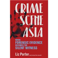 Crime Scene Asia When Forensic Evidence Becomes the Silent Witness