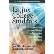 Latinx College Students: Innovations in Mental Health, Advocacy, and Social Justice Programs