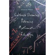 California Dreaming : Reforming Mathematics Education