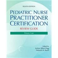 Pediatric Nurse Practitioner Certification Review Guide: Primary Care,9781284304329