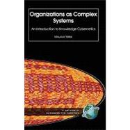 Organizations As Complex Systems: Social Cybernetics And Knowledge in Theory And Practice