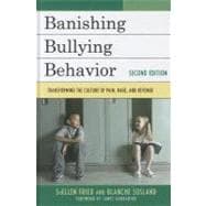 Banishing Bullying Behavior Transforming the Culture of Peer Abuse