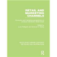 Retail and Marketing Channels (RLE Retailing and Distribution)