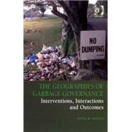 The Geographies of Garbage Governance: Interventions, Interactions and Outcomes