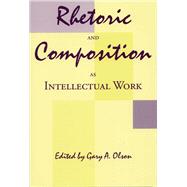 Rhetoric and Composition As Intellectual Work