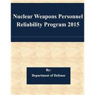 Nuclear Weapons Personnel Reliability Program 2015