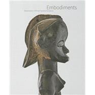 Embodiments Masterworks of African Figurative Sculpture
