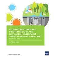 Accelerating Climate and Disaster Resilience and Low-Carbon Development through the COVID-19 Recovery Technical Note