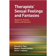 Therapists' Sexual Feelings and Fantasies Research, Practice, Ethics, and Forensics