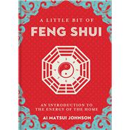 A Little Bit of Feng Shui An Introduction to the Energy of the Home