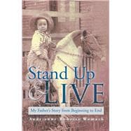 Stand Up and Live: My Father's Story from Beginning to End