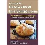 How to Bake No-knead Bread in a Skillet and More Easy
